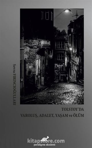 Tolstoy'da Varoluş, Adalet, Yaşam ve Ölüm