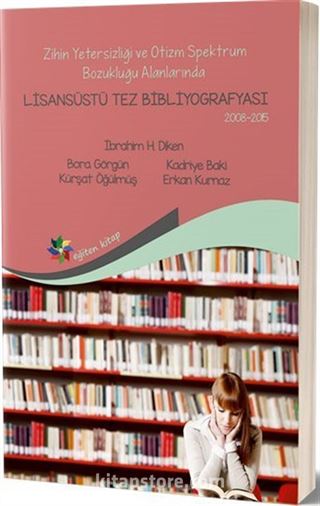 Zihin Yetersizliği ve Otizm Spektrum Bozukluğu Alanlarında Lisansüstü Tez Bibliyografyası