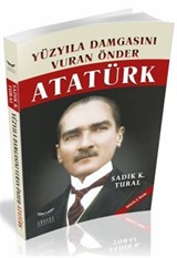 Yüzyıla Damgasını Vuran Önder Atatürk