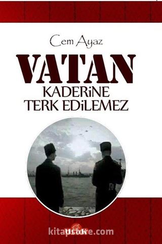 Vatan Kaderine Terk Edilemez