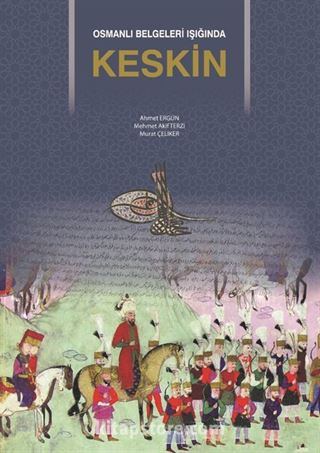 Osmanlı Belgeleri Işığında Keskin