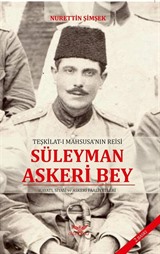 Teşkilat-ı Mahsusa'nın Reisi Süleyman Askeri Bey