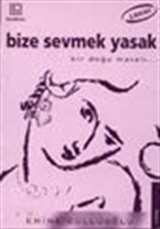 Bize Sevmek Yasak Bir Doğu Masalı...