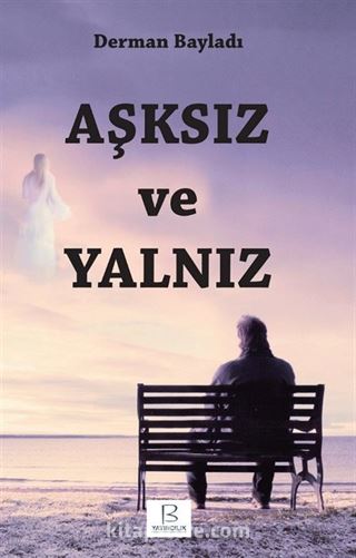 Aşksız ve Yalnız