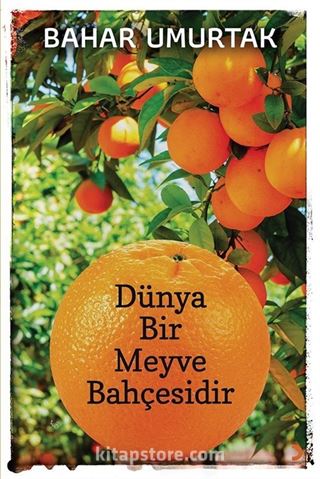 Dünya Bir Meyve Bahçesidir