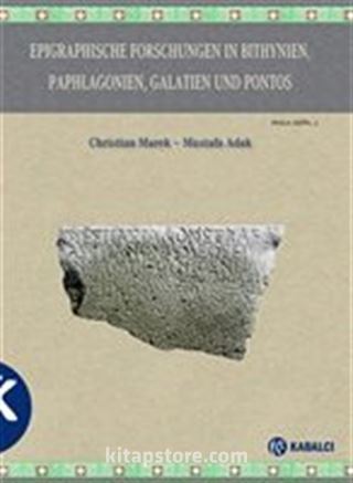 Epigraphische Forschungen In Bithynien, Paphlagonıen, Galatien Und Pontos