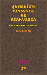 Şamanizm Tasavvuf ve Ayahuasca