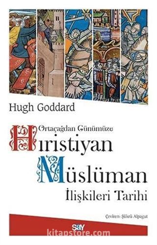 Ortaçağdan Günümüze Hıristiyan Müslüman İlişkileri Tarihi