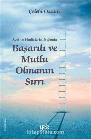 Ayet ve Hadislerin Işığında Başarılı ve Mutlu Olmanın Sırları