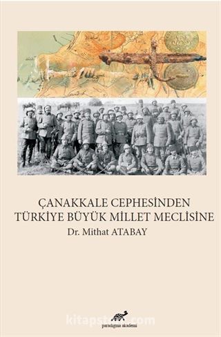 Çanakkale Cephesinden Türkiye Büyük Millet Meclisine