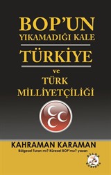 BOP'un Yıkamadığı Kale Türkiye ve Türk Milliyetçiliği