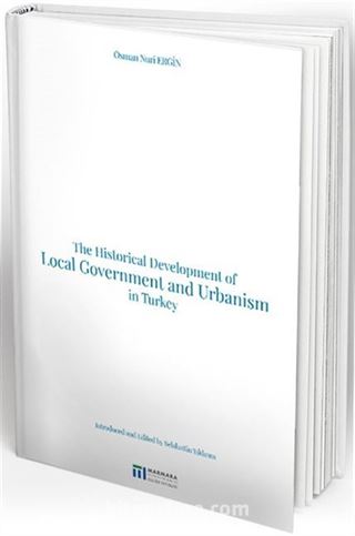 The Historical Development of Local Government and Urbanism in Turkey