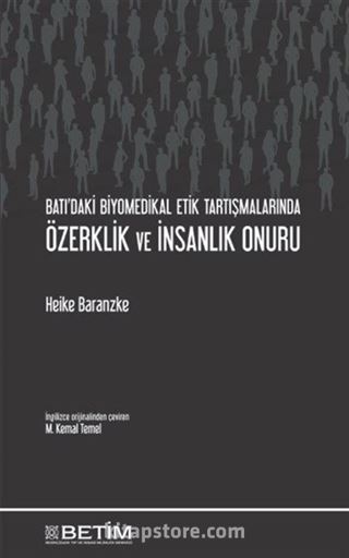 Batı'daki Biyomedikal Etik Tartışmalarında Özerklik ve İnsanlık Onuru