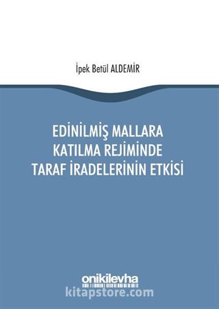 Edinilmiş Mallara Katılma Rejiminde Taraf İradelerinin Etkisi