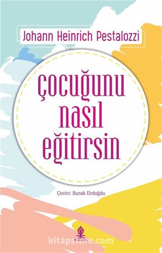 Çocuğunu Nasıl Eğitirsin