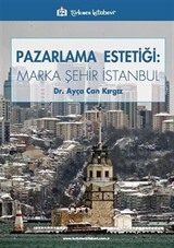 Pazarlama Estetiği : Marka Şehir İstanbul