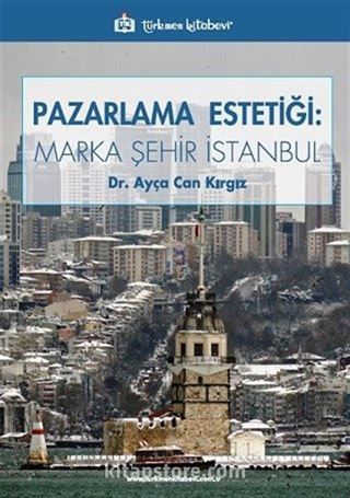 Pazarlama Estetiği : Marka Şehir İstanbul