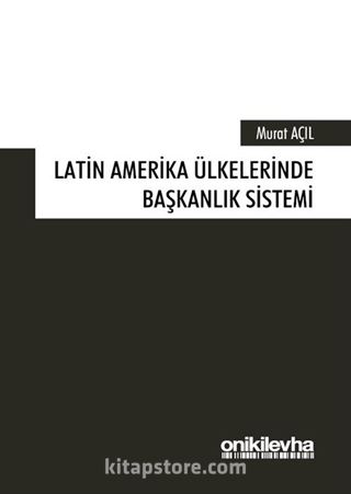 Latin Amerika Ülkelerinde Başkanlık Sistemi