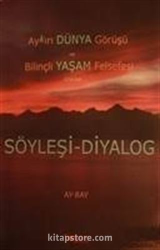 Aykırı Dünya Görüşü ve Bilinçli Yaşam Felsefesi Üzerine Söyleşi-Diyalog