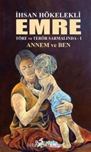 Emre / Töre ve Terör Sarmalında Emre 1 - Annem ve Ben