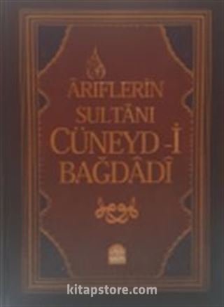 Ariflerin Sultanı Cüneyd-i Bağdadi