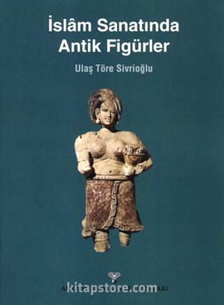 İslam Sanatında Antik Figürler