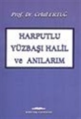 Harputlu Yüzbaşı Halil ve Anılarım