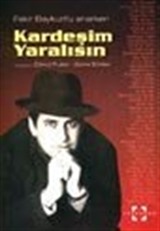 Kardeşim Yaralısın / Fakir Baykurt'u Anarken