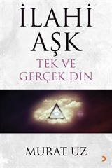 İlahi Aşk Tek ve Gerçek Din