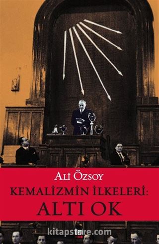 Kemalizmin İlkeleri: Altı Ok