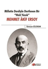 Milletin Derdiyle Dertlenen Bir Hisli Yürek : Mehmet Akif Ersoy