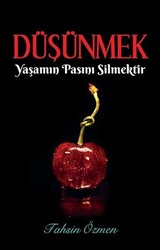 Düşünmek Yaşamın Pasını Silmektir