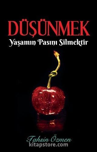 Düşünmek Yaşamın Pasını Silmektir