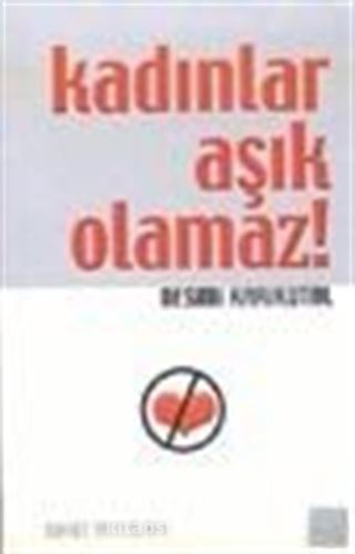 Kadınlar Aşık Olamaz