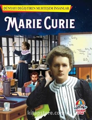 Marie Curie / Dünyayı Değiştiren Muhteşem İnsanlar