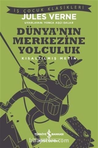 Dünya'nın Merkezine Yolculuk (Kısaltılmış Metin)