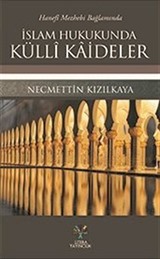 Hanefi Mezhebi Bağlamında İslam Hukukunda Külli Kaideler