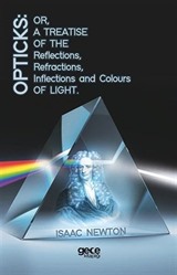 Opticks: Or, A Treatise Of The Reflections, Refractions, Inflections And Colours Light