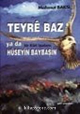 Teyrê Baz ya da Hüseyin Baybaşin