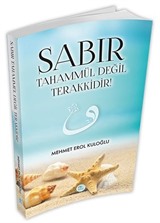 Sabır Tahammül Değil Terakkidir!