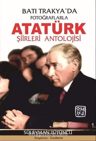 Batı Trakya'da Fotoğraflarla Atatürk Şiirleri Antolojisi