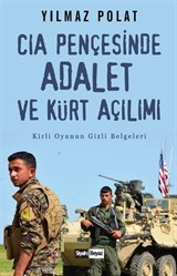 CIA Pençesinde Adalet ve Kürt Açılımı