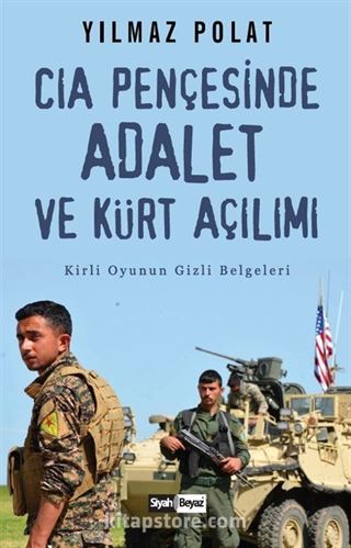 CIA Pençesinde Adalet ve Kürt Açılımı