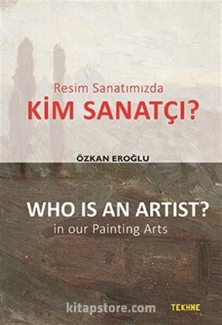 Resim Sanatımızda Kim Sanatçı?