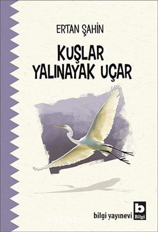 Kuşlar Yalınayak Uçar