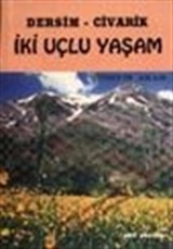 Dersim -Civarik İki Uçlu Yaşam