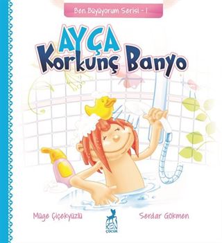 Ayça: Korkunç Banyo / Ben Büyüyorum Serisi 1