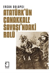 Atatürk'ün Çanakkale Savaşı'ndaki Rolü