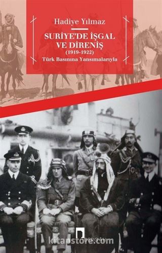 Suriye'de İşgal ve Direniş (1919-1922) Türk Basınına Yansımalarıyla