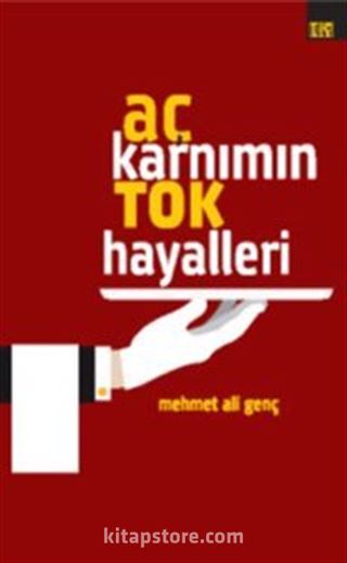 Aç Karnımın Tok Hayalleri